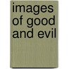 Images of Good and Evil by Arthur Symons