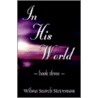 In His World Book Three door Wilma Search Stevenson