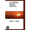 In Indian Tents Stories door Abby L. Alger
