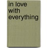 In Love With Everything door Raymond Sigrist