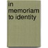 In Memoriam To Identity