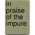 In Praise Of The Impure