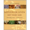 Natuurlijk leven met Wabi Sabi door S.G. Brown