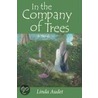 In The Company Of Trees door Linda Audet