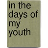 In The Days Of My Youth door Amelia B. Edwards