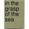 In The Grasp Of The Sea by Michael John