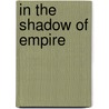 In The Shadow Of Empire door Malcolm Spencer
