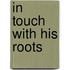 In Touch With His Roots