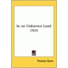 In an Unknown Land 1924 door Thomas Gann