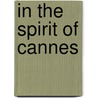 In the Spirit of Cannes door Henry-Jean Servat