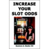 Increase Your Slot Odds door Iii Boehn Gustave A.