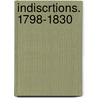 Indiscrtions. 1798-1830 door Pierre Franois Ral