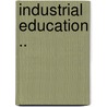 Industrial Education .. door Onbekend