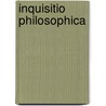 Inquisitio Philosophica door M.P.W. Bolton