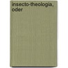 Insecto-Theologia, Oder by Friedrich Christian Lesser