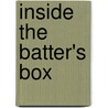 Inside The Batter's Box by Justin Cole