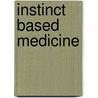 Instinct Based Medicine door Leonard Coldwell