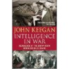 Intelligence In Warfare by John Keegan