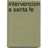 Intervencion a Santa Fe by Jose V. Zapata