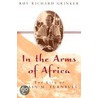 Into The Arms Of Africa door Roy Richard Grinker