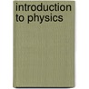 Introduction To Physics door Kenneth W. Johnson