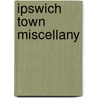 Ipswich Town Miscellany door Dan Botten