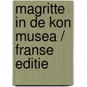 Magritte in de kon musea / Franse editie door Onbekend