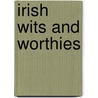 Irish Wits And Worthies door William John Fitzpatrick