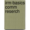 Irm-Basics Comm Reserch by Unknown