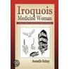 Iroquois Medicine Woman door Avonelle Kelsey