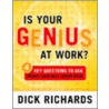 Is Your Genius At Work? door Dick Richards