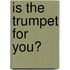 Is the Trumpet for You?