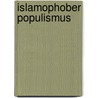 Islamophober Populismus door Farid Hafez