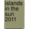 Islands In The Sun 2011 by Unknown