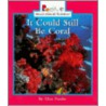 It Could Still Be Coral door Allan Fowler