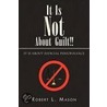It Is Not about Guilt!! door Robert L. Mason