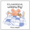 It's Bedtime Wibbly Pig door Mr Mick Inkpen