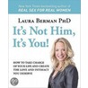 It's Not Him, It's You! by Ph.D. Berman Laura