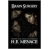 It's Only Brain Surgery door Menace H.E.