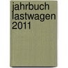 Jahrbuch Lastwagen 2011 by Bernd Regenberg
