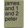 James and 1 and 2 Peter door Henry A. Ironside