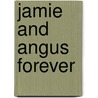 Jamie And Angus Forever door Anne Fine