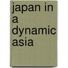 Japan In A Dynamic Asia door Yoichiro Sato