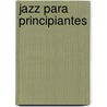 Jazz Para Principiantes door Vanessa Holley