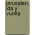 Jerusalen, Ida y Vuelta