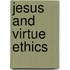 Jesus And Virtue Ethics