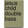 Jesus Child Double Bass door Onbekend