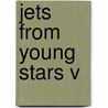 Jets From Young Stars V door Fabio de Colle