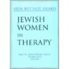 Jewish Women in Therapy by R. Josefwiz
