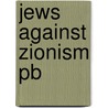 Jews Against Zionism Pb door Thomas A. Kolsky